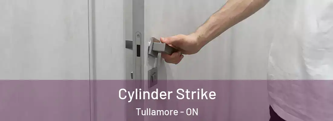  Cylinder Strike Tullamore - ON