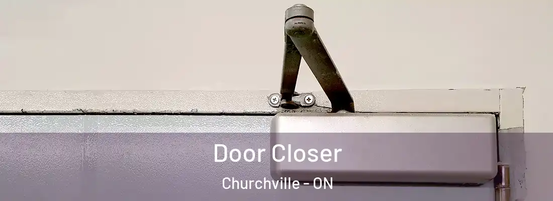  Door Closer Churchville - ON