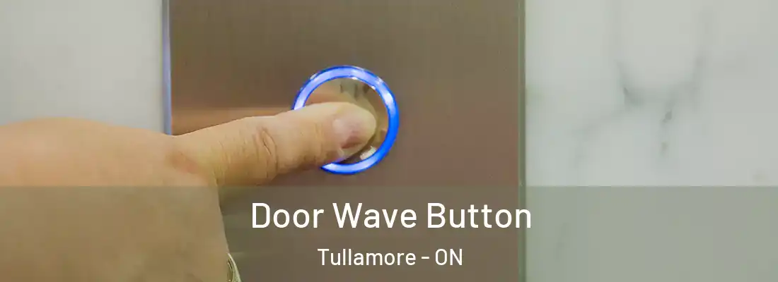  Door Wave Button Tullamore - ON