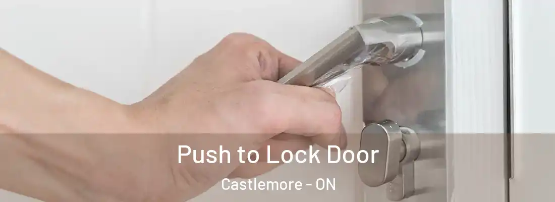  Push to Lock Door Castlemore - ON