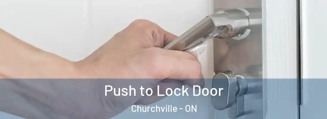  Push to Lock Door Churchville - ON