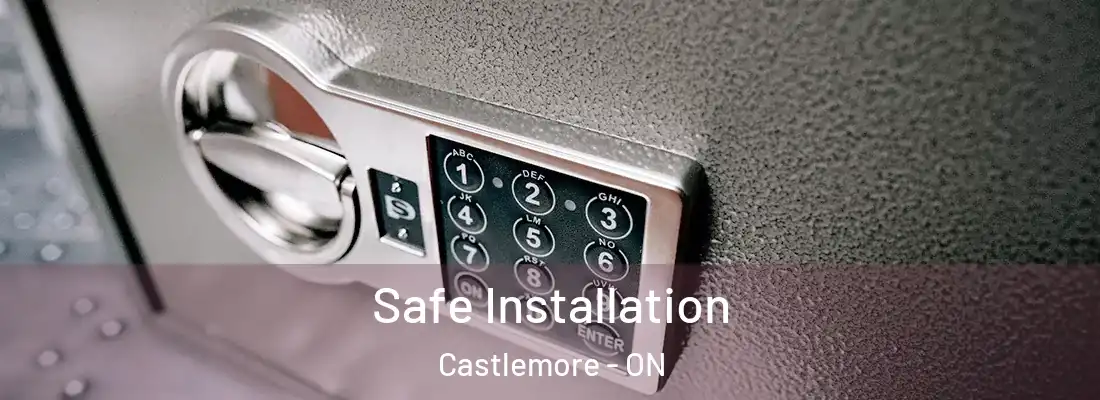  Safe Installation Castlemore - ON