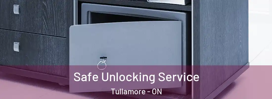  Safe Unlocking Service Tullamore - ON
