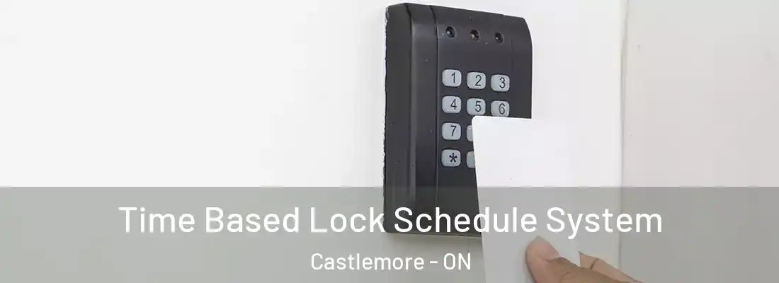  Time Based Lock Schedule System Castlemore - ON