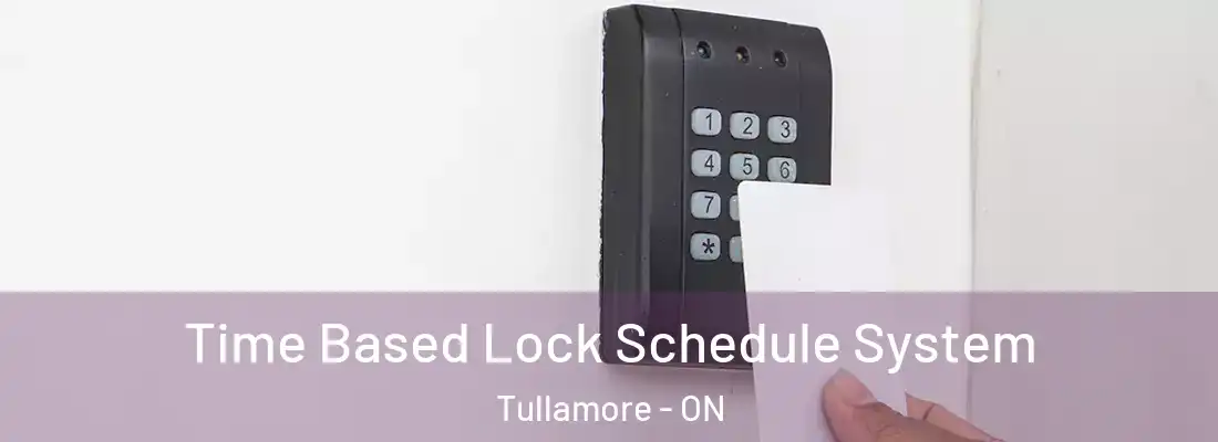  Time Based Lock Schedule System Tullamore - ON