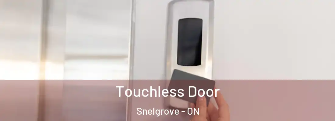  Touchless Door Snelgrove - ON