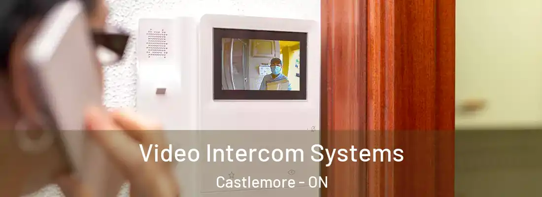  Video Intercom Systems Castlemore - ON